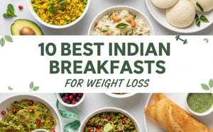 10 Best Indian Breakfast for Weight Loss: Healthy Recipes That Work