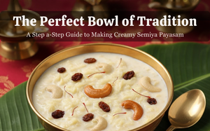 The Perfect Bowl of Tradition: A Step-by-Step Guide to Making Creamy Semiya Payasam